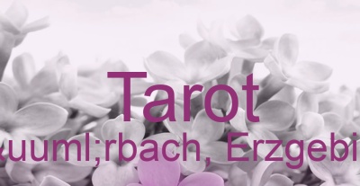 Tarot Aürbach, Erzgebirge | Top-Experten für Kartenlegen, Wahrsagen, Hellsehen, Zukunftsdeutung.